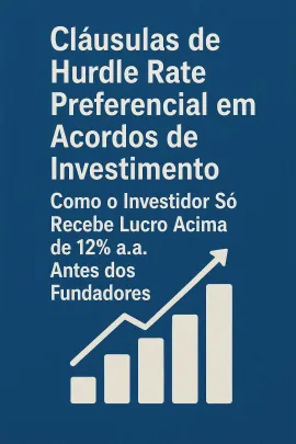 Imagem da notícia Cláusulas de Hurdle Rate Preferencial em Acordos de Investimento